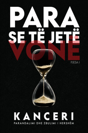 Para se të jetë vonë – Pjesa I