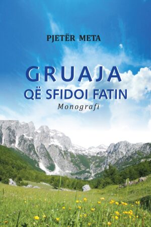 Gruaja qe sfidoi fatin