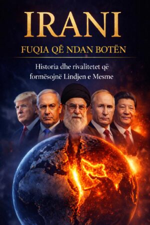 Irani – Fuqia që Ndan Botën