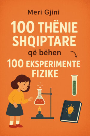 100 thënie shqiptare që bëhen 100 eksperimente fizike