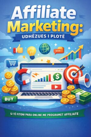 Udhëzues i Plotë për Affiliate Marketing