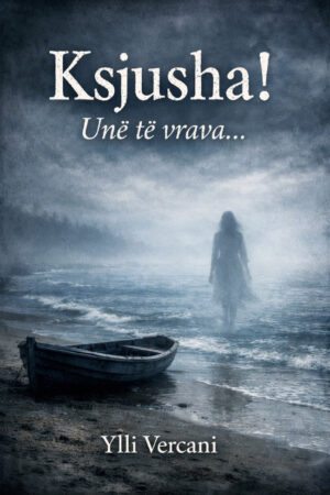 Ksjusha! Unë të vrava...