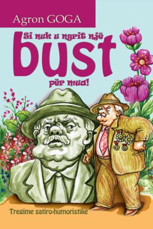Si nuk u ngrit një bust për mua!