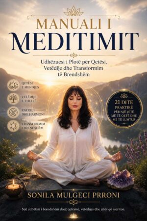 Manual i Meditimit – Udhëzuesi i Plotë për Qetësi, Vetëdije dhe Transformim të Brendshëm