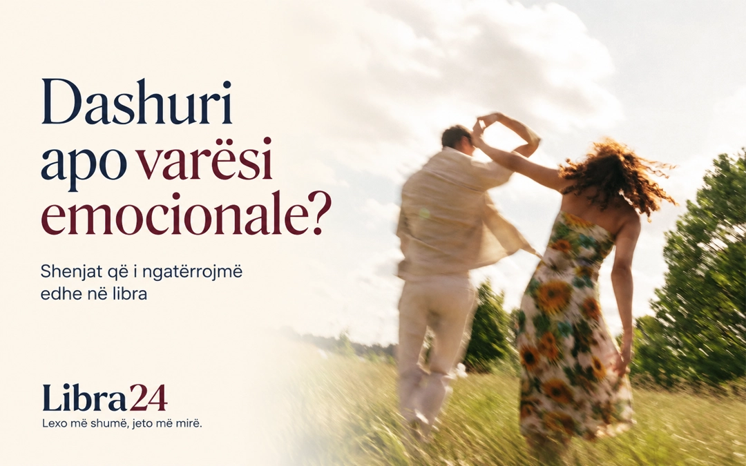 Dashuri apo varësi emocionale? Shenjat në romane